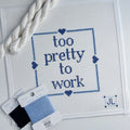 Too Pretty To Work Canvas Blue