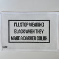I'll Stop Wearing Black When They Make A Darker Color Canvas