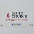 Go To Church or the Devil Will Get You Small Canvas