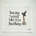 You Say Witch Like Its a Bad Thing Canvas